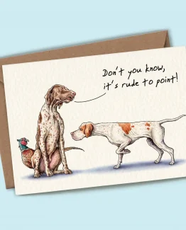 Rude to Point – Dog Greeting Card